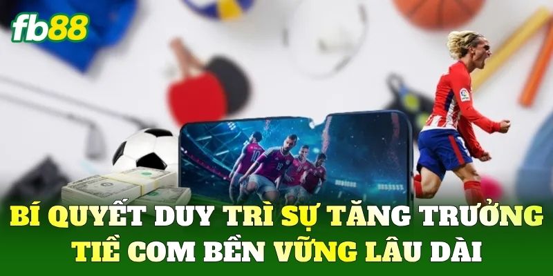 Bí quyết duy trì sự tăng trưởng bền vững lâu dài