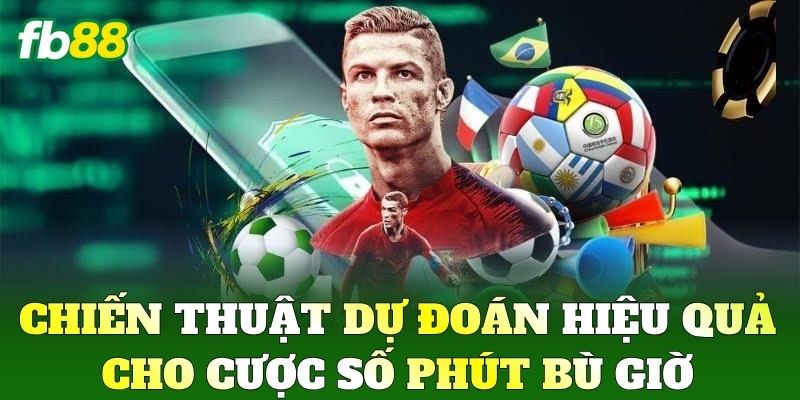 Chiến thuật dự đoán hiệu quả cho Cược Số Phút Bù Giờ