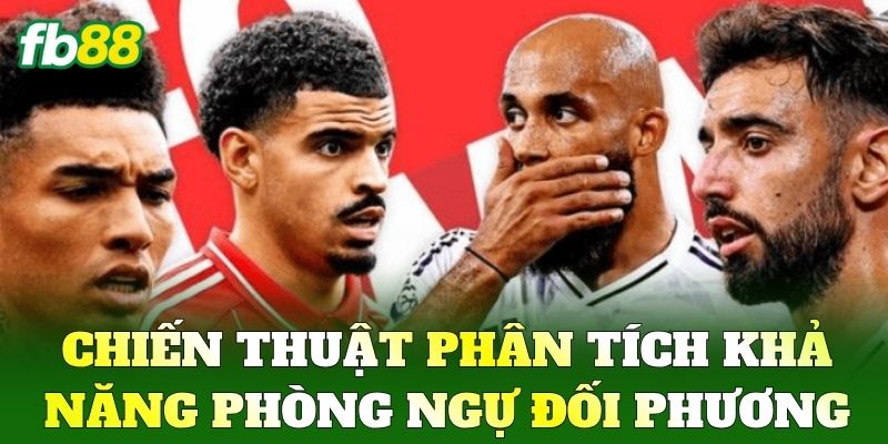 Chiến thuật phân tích khả năng phòng ngự của hai đội