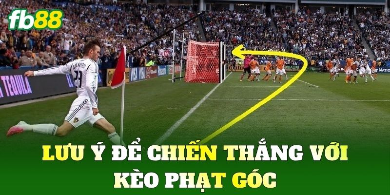Lưu ý để chiến thắng với Kèo Phạt Góc