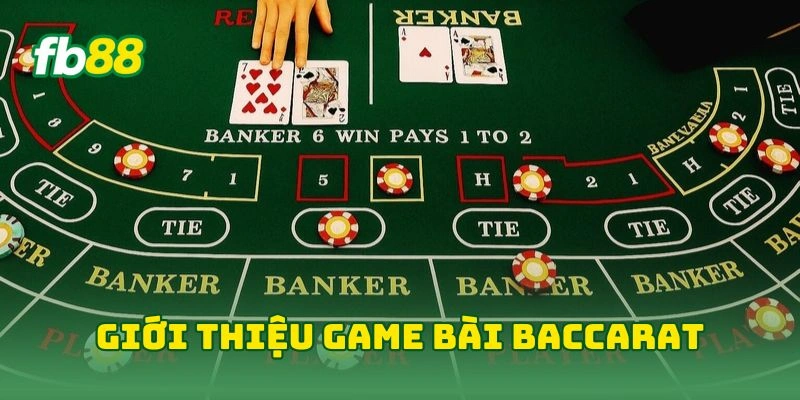 Giới thiệu game bài baccarat