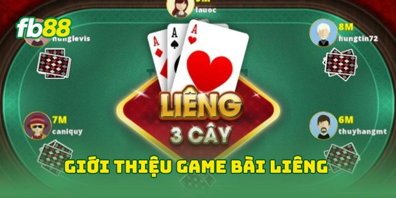 Bài Liêng Tại FB88 - Mẹo Hay Thắng Lớn Game Bài Cá Cược! 1 Giới thiệu game bài liêng