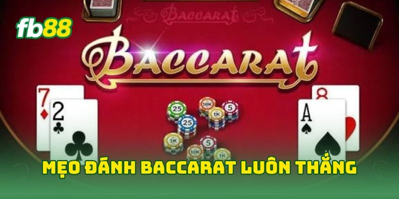Mẹo đánh baccarat luôn thắng