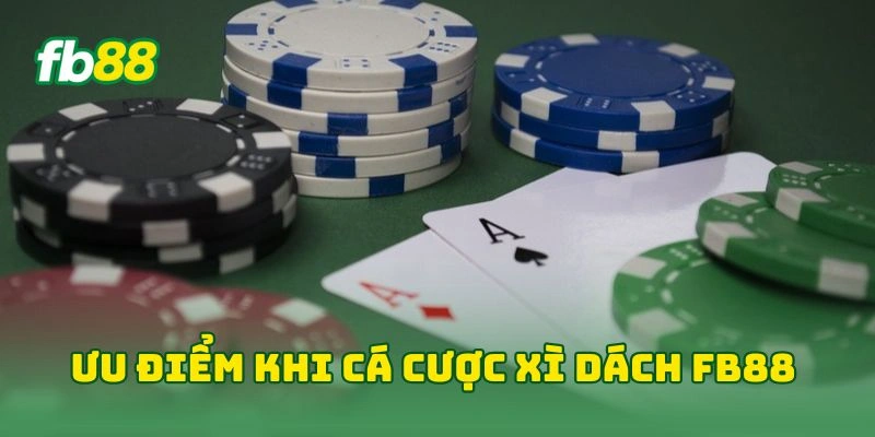 Xì Zách Tại FB88 - Khám Phá Game Bài Cá Cược Đỉnh Cao 2026! 2 Ưu điểm khi cá cược xì dách FB88