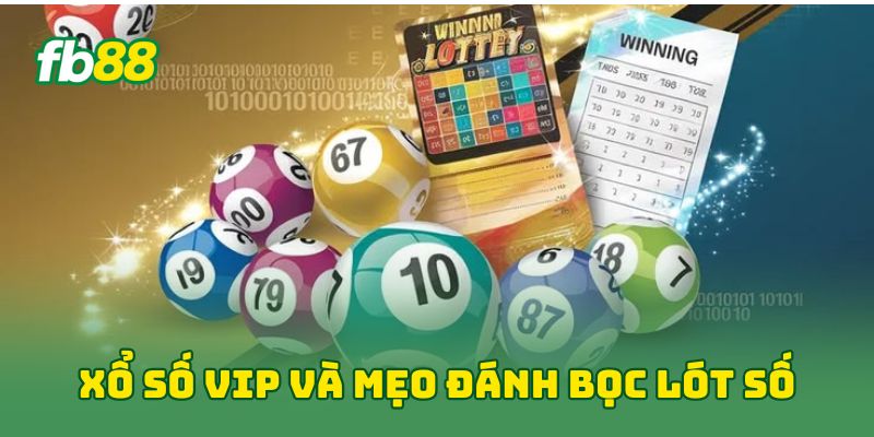 Xổ Số Vip và mẹo đánh bọc lót số