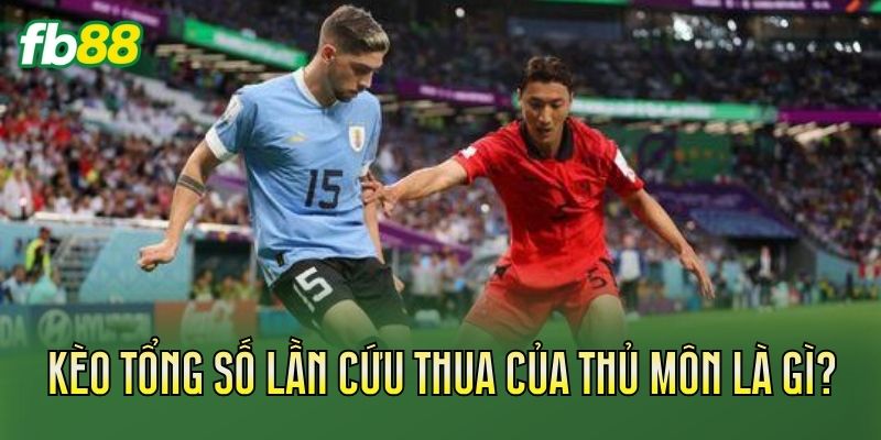 Kèo tổng số lần cứu thua của thủ môn là gì?