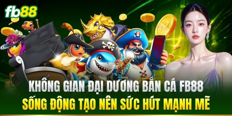 Không gian đại dương sống động tạo nên sức hút mạnh mẽ