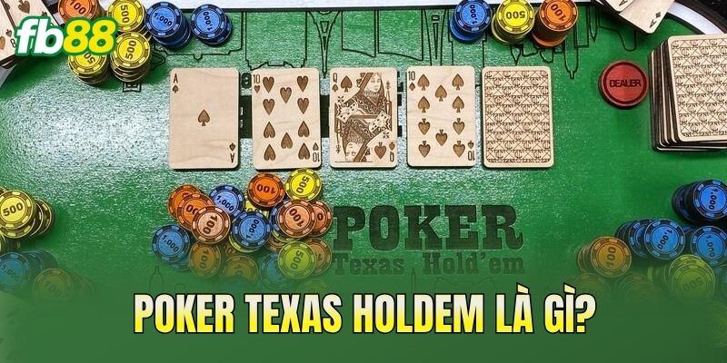 Poker Texas Holdem là gì?