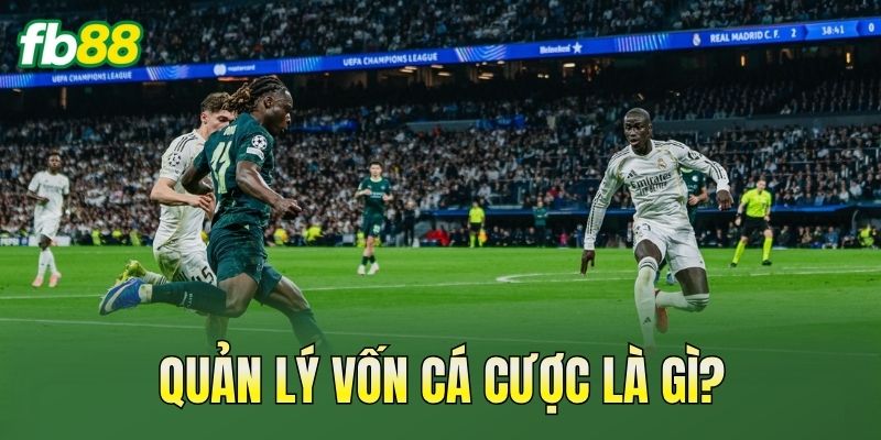 Quản Lý Vốn Cá Cược Hiệu Quả Như Thế Nào? 1 Quản lý vốn cá cược là gì?