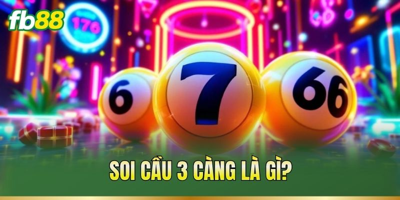Soi cầu 3 càng là gì?